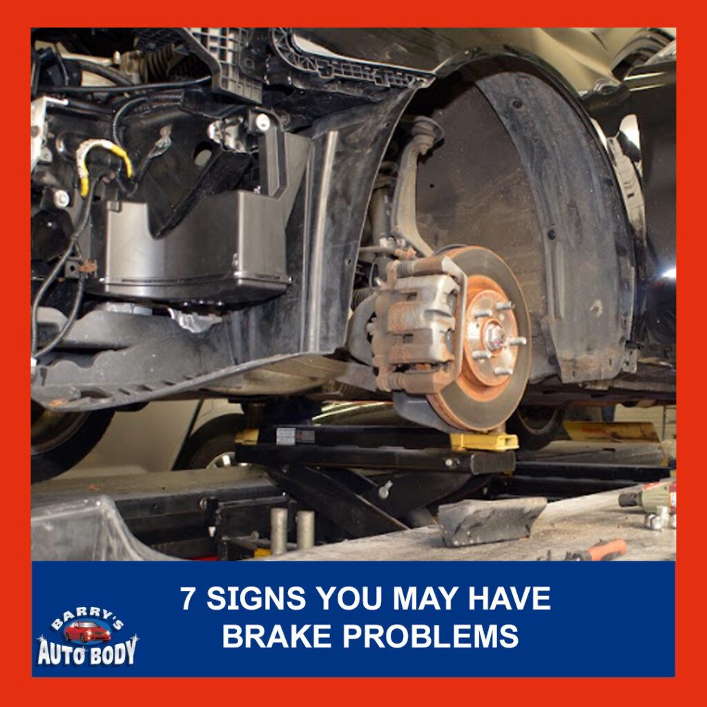 7 Signs You May Have Brake Problems Barry's Auto Body